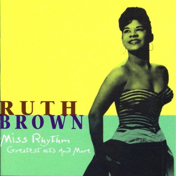 Ruth Brown Miss Rhythm: Greatest Hits And More, 2005