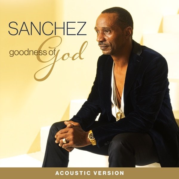 Sanchez Goodness of God (Acoustic Version), 2022