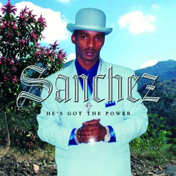 Sanchez He's Got The Power, 2003