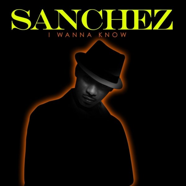 Sanchez I Wanna Know, 2011