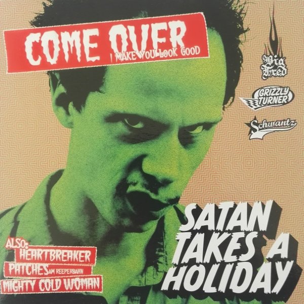 Satan Takes a Holiday Come Over (I Make You Look Good), 2007