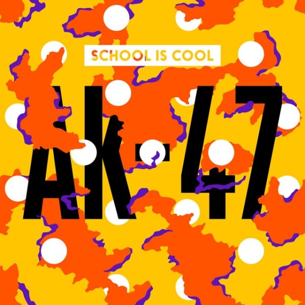 Album School Is Cool - AK-47