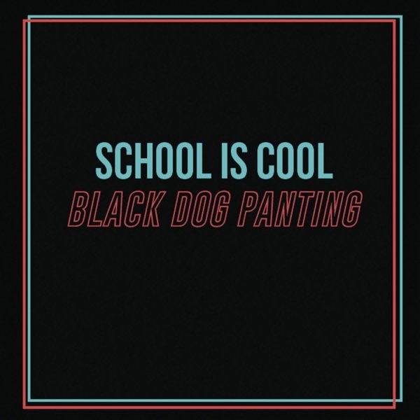 Album School Is Cool - Black Dog Panting