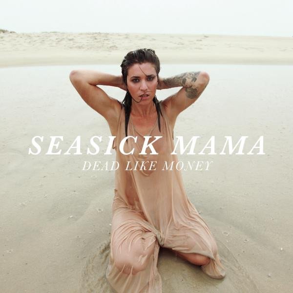 Album Seasick Mama - Dead Like Money