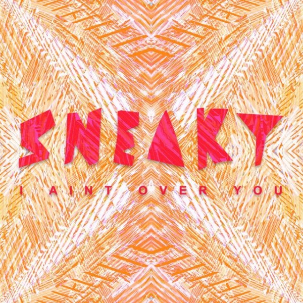 Sneaky Sound System I Ain't Over You, 2016