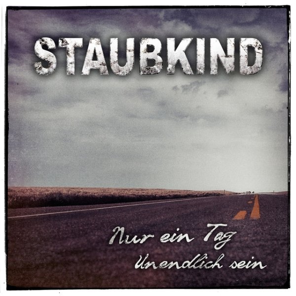 Staubkind Nur ein Tag / Unendlich sein, 2012