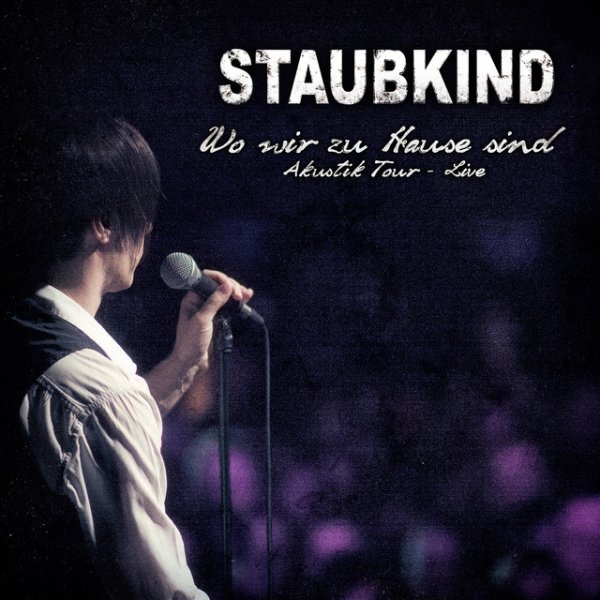 Staubkind Wo wir zu Hause sind (Akustik Tour - live), 2013