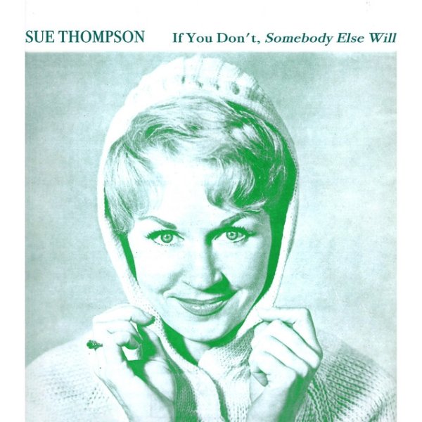 Sue Thompson If You Don't, Somebody Else Will, 2021