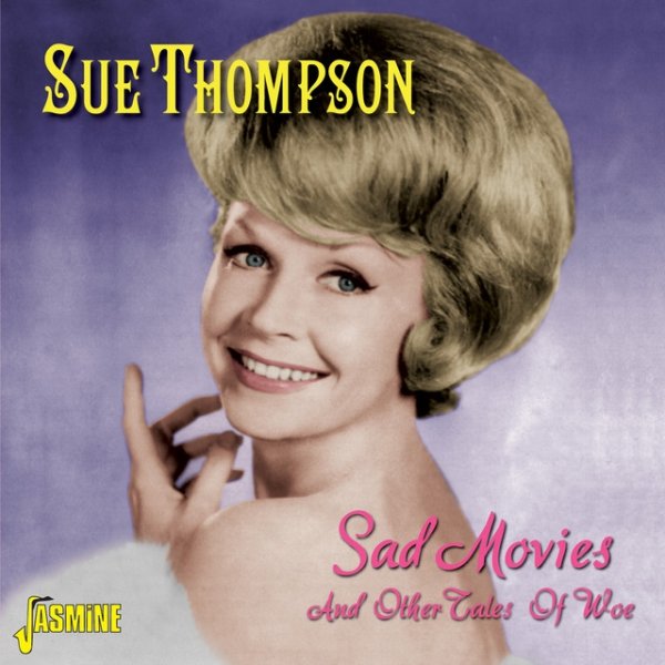 Sue Thompson Sad Movies and Other Tales of Woe, 2014