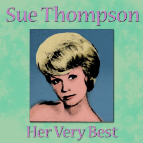 Sue Thompson Sue Thompson - Her Very Best, 2008