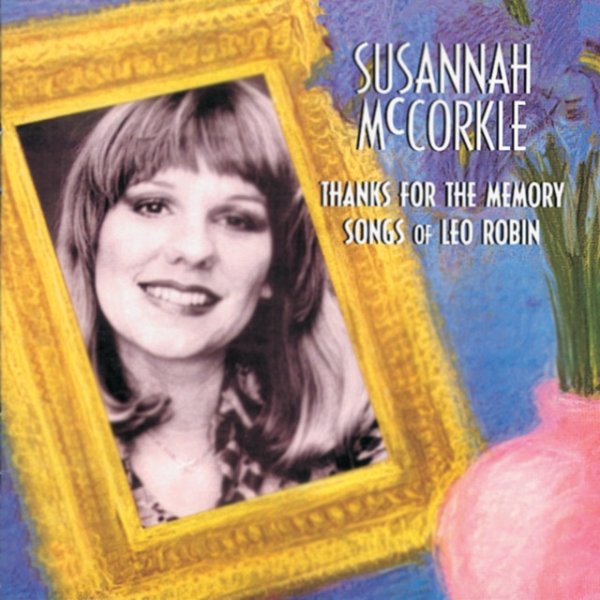 Album Susannah McCorkle - Thanks For The Memory: Songs Of Leo Robin