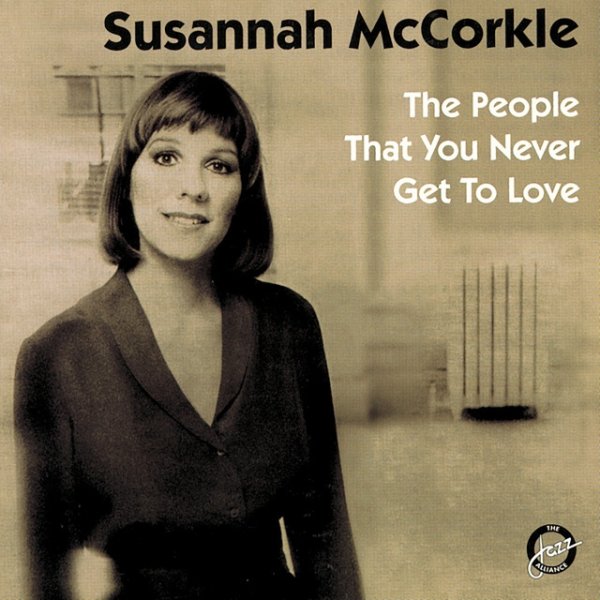 Album Susannah McCorkle - The People That You Never Get To Love