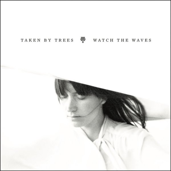 Album Taken by Trees - Watch the Waves