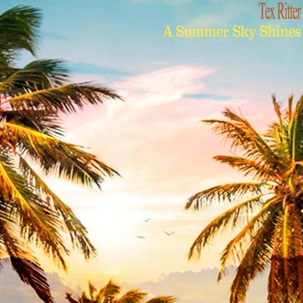 Tex Ritter A Summer Sky Shines, 2015