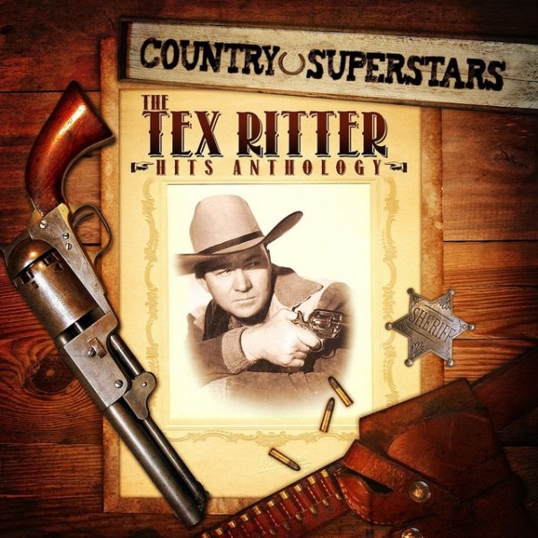 Album Tex Ritter - Country Superstars: The Tex Ritter Hits Anthology