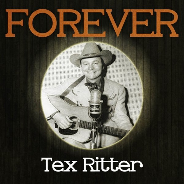 Tex Ritter Forever Tex Ritter, 2013