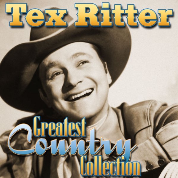 Tex Ritter Greatest Country Collection, 2013