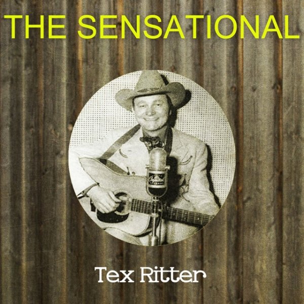 Tex Ritter The Sensational Tex Ritter, 2013