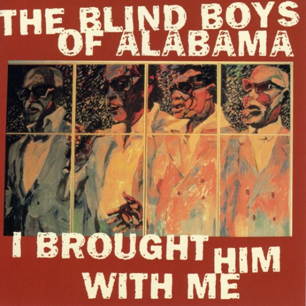 The Blind Boys Of Alabama I Brought Him With Me, 2003