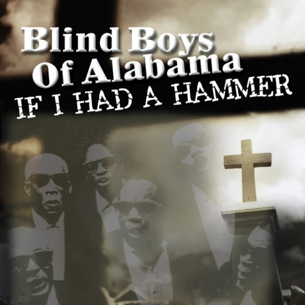 The Blind Boys Of Alabama If I Had a Hammer, 2005