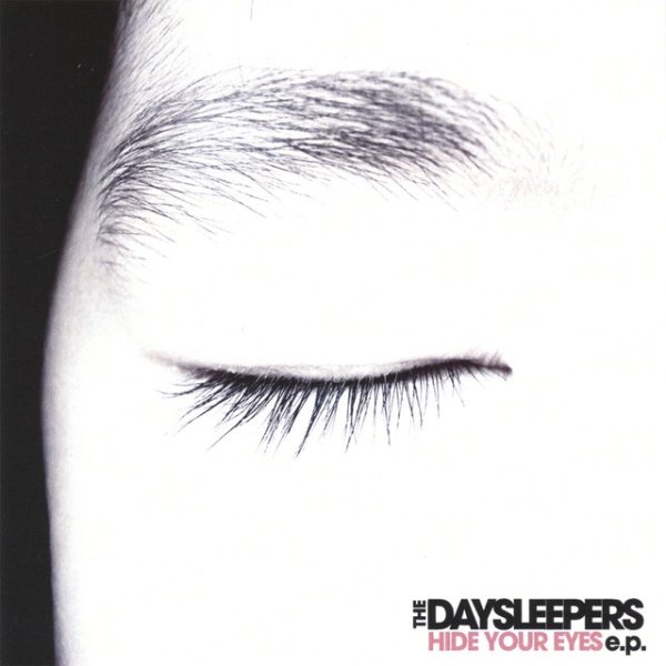 The Daysleepers Hide Your Eyes, 2006