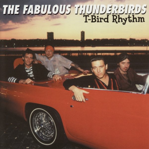 The Fabulous Thunderbirds T-Bird Rhythm, 1982