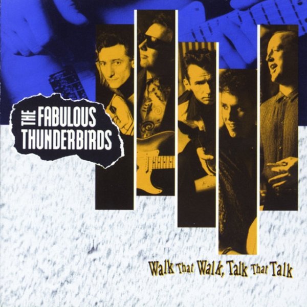 Album The Fabulous Thunderbirds - Walk That Walk, Talk That Talk