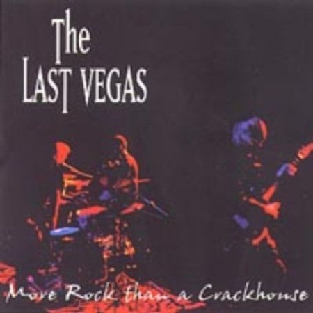 The Last Vegas More Rock Than A Crackhouse, 1999