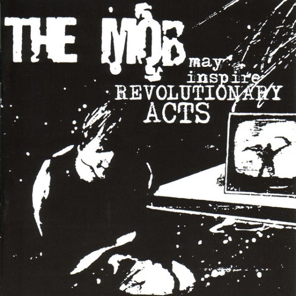 The Mob May Inspire Revolutionary Acts, 2007