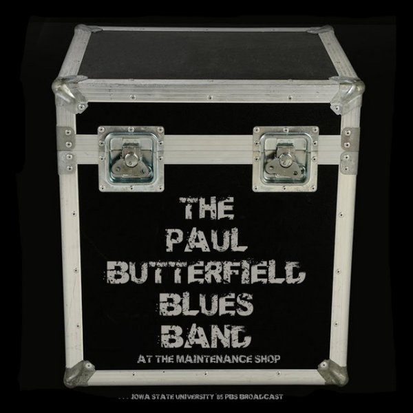 Album The Paul Butterfield Blues Band - At The Maintenance Shop