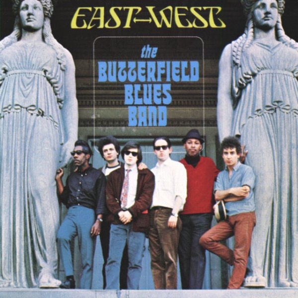 The Paul Butterfield Blues Band East West, 1966