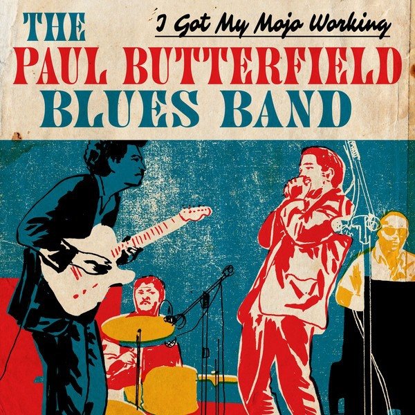 Album The Paul Butterfield Blues Band - I Got My Mojo Working