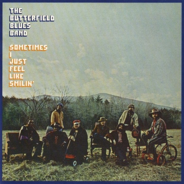 Album The Paul Butterfield Blues Band - Sometimes I Just Feel Like Smilin