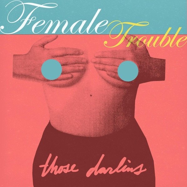 Female Trouble Album 