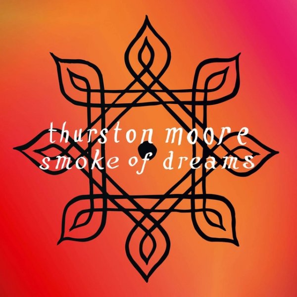 Album Thurston Moore - Smoke Of Dreams