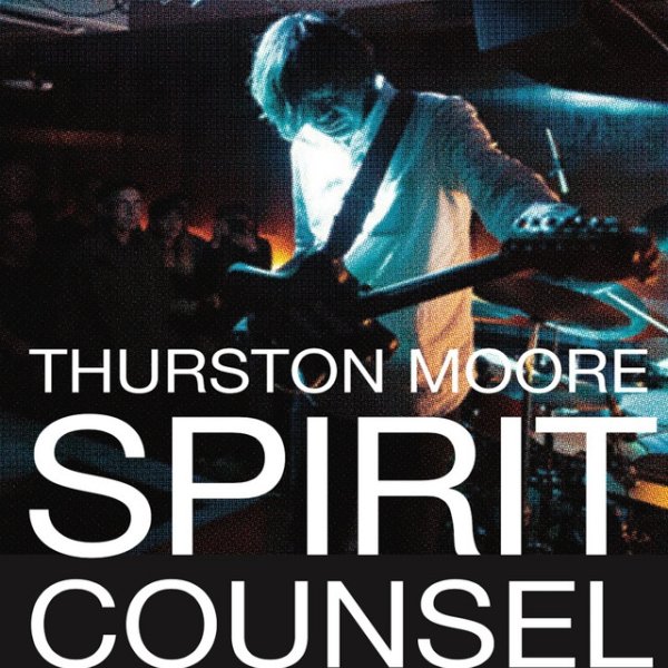 Thurston Moore Spirit Counsel, 2019