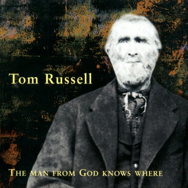 Album Tom Russell - The Man From God Knows Where