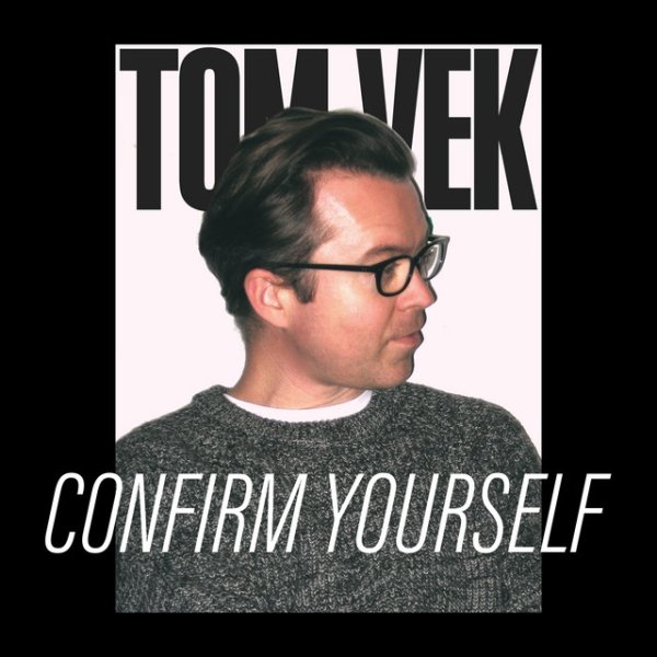 Tom Vek Confirm Yourself, 2024