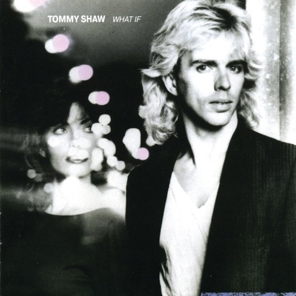 Tommy Shaw What If, 1985