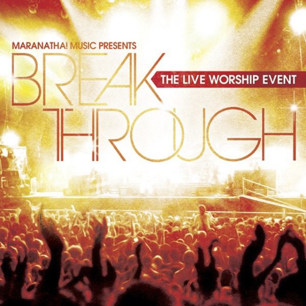 Tommy Walker Break Through: The Live Worship Event, 2010