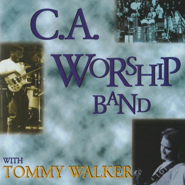 C.A. Worship Band With Tommy Walker Album 