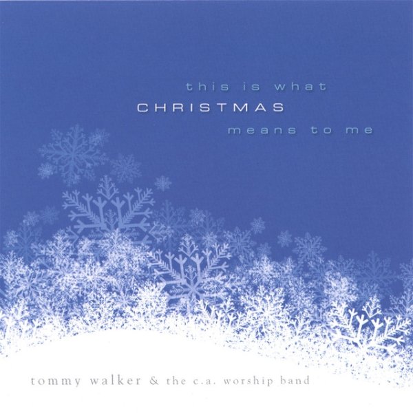 Tommy Walker This Is What Christmas Means To Me, 2007