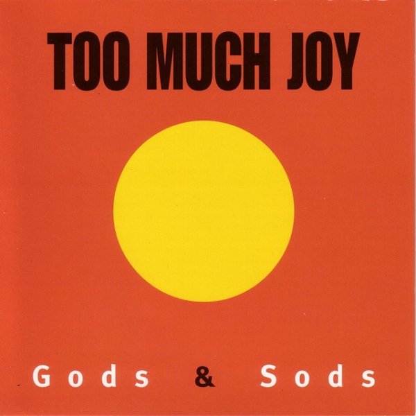 Album Too Much Joy - Gods & Sods