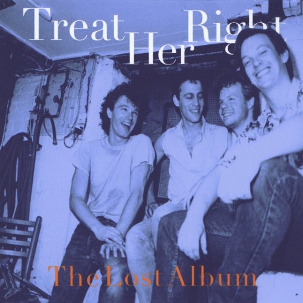 Album Treat Her Right - The Lost Album