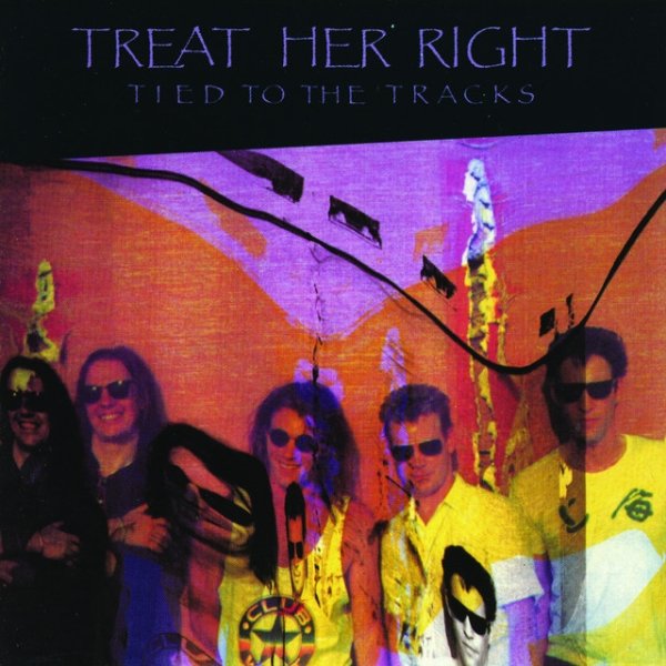 Treat Her Right Tied To The Tracks, 1989