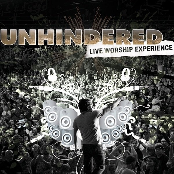 Album Unhindered - Unhindered Live Worship Experience