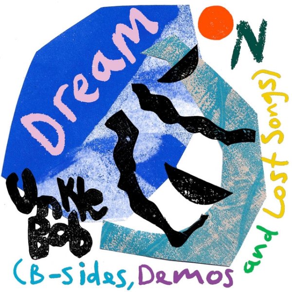 Unkle Bob Dream on (B-Sides, Demos & Lost Songs), 2023