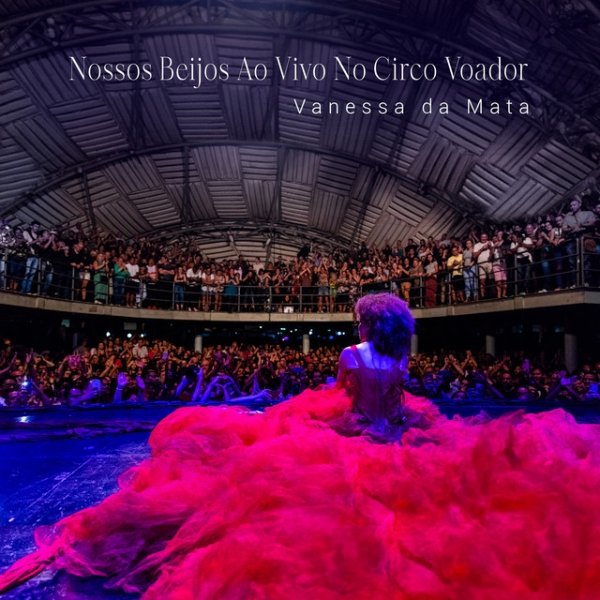 Album Vanessa da Mata - Nossos Beijos ao Vivo no Circo Voador 2