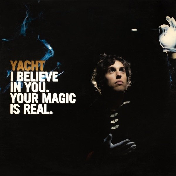 Album Yacht - I Believe In You. Your Magic Is Real.