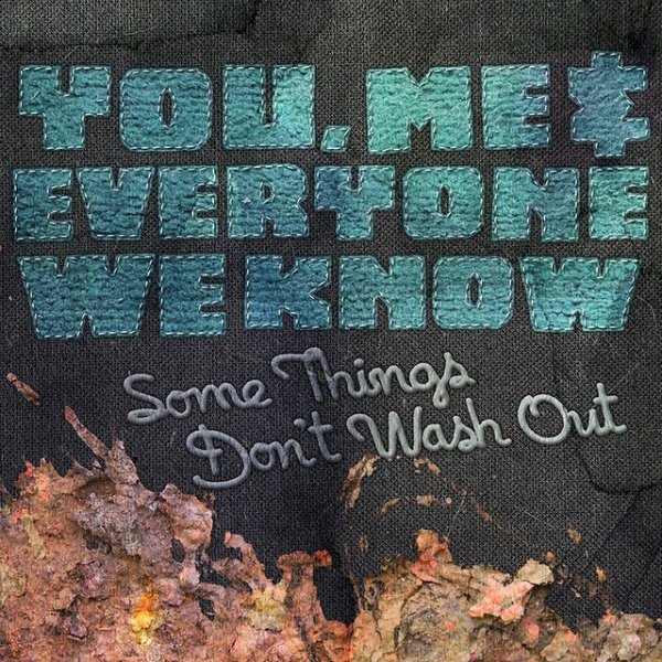 You, Me, and Everyone We Know Some Things Don't Wash Out, 2010